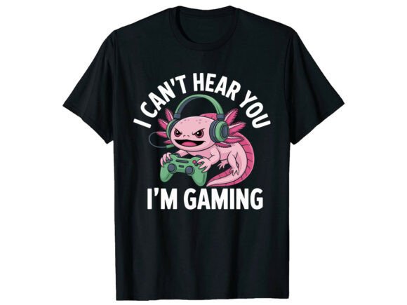 I’m Gaming Funny Gamer Axolotl T‑Shirt: Where Quirky Art Meets Everyday Wear